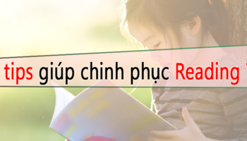 3 tips ôn tập cho điểm số Reading 7.0+